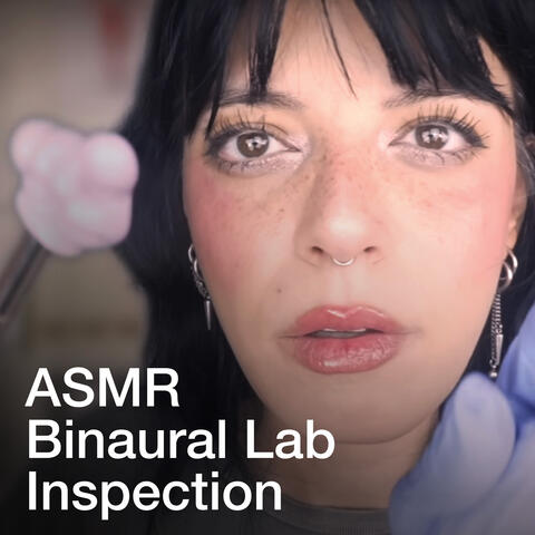 Your ASMR Tingle FIX - Binaural Lab Inspection