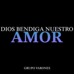 Dios Bendiga Nuestro Amor