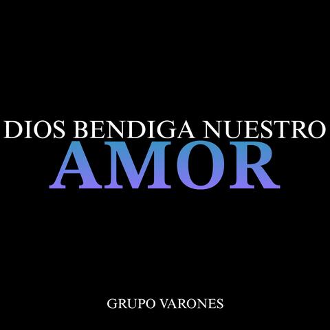 Dios Bendiga Nuestro Amor