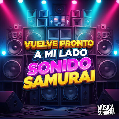 Vuelve Pronto a Mi Lado Hoy Con Sonido Samurai
