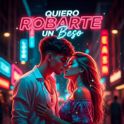 Quiero Robarte Un Beso