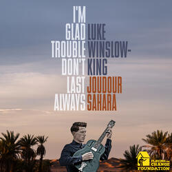 I'm Glad Trouble Don't Last Always (Joudour Sahara)