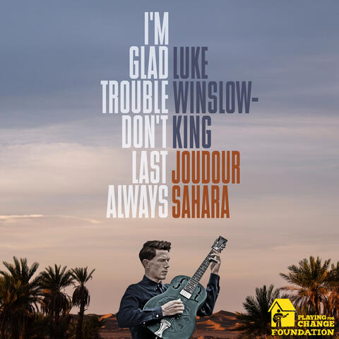 I'm Glad Trouble Don't Last Always (Joudour Sahara)