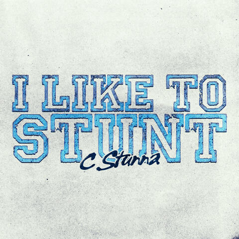 I Like To Stunt