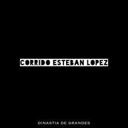 CORRIDO ESTEBAN LOPEZ