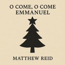 O Come, O Come Emmanuel