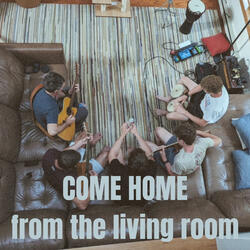 COME HOME from the living room