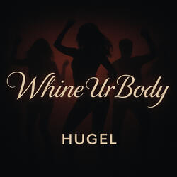 Whine Your Body