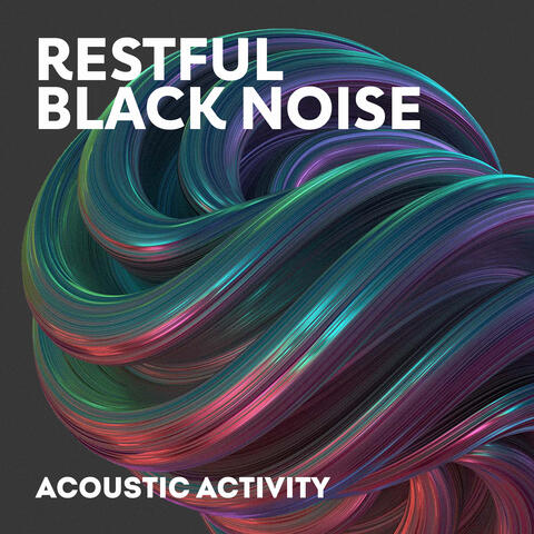 Restful Black Noise