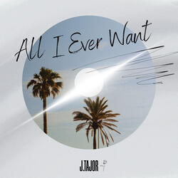 All I Ever Want