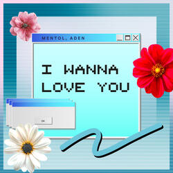 I Wanna Love You