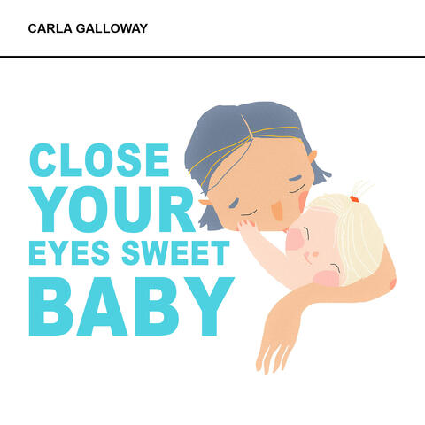 Close Your Eyes Sweet Baby