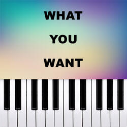 What You Want