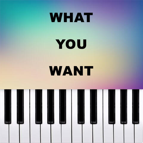 What You Want