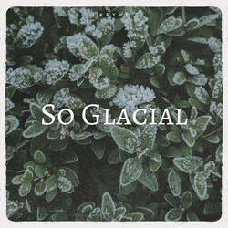 So Glacial