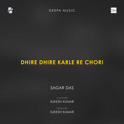 Dhire Dhire Karle Re Chori
