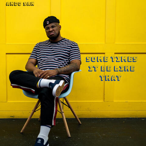 Sometimes It Be Like That