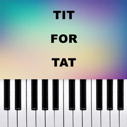 TIT FOR TAT