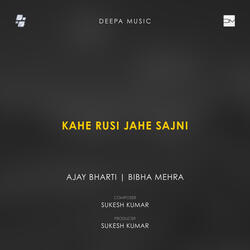 Kahe Rusi Jahe Sajni