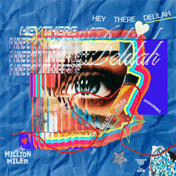 Hey There Delilah - The Million Miler Reimagining