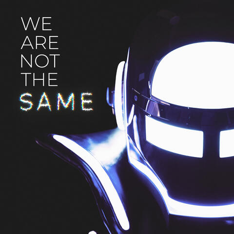 WE ARE NOT THE SAME