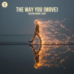 The Way You (Move)