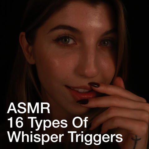 16 Types of Whisper Triggers ASMR