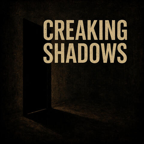 Creaking Shadows