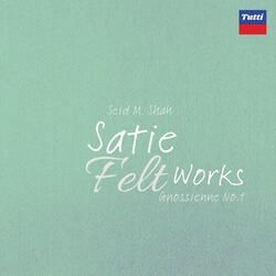 Satie Felt Works: Gnossienne No. 1