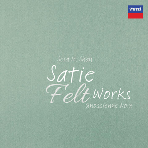 Satie Felt Works: Gnossienne No. 3