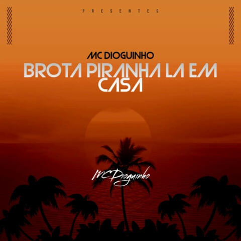 BROTA PIRANHA LA EM CASA