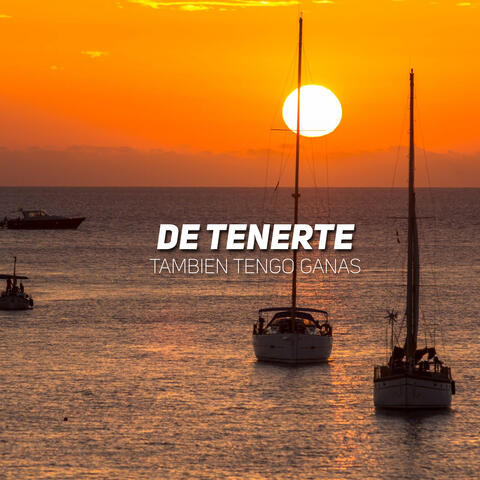 De Tenerte Tambien Tengo Ganas