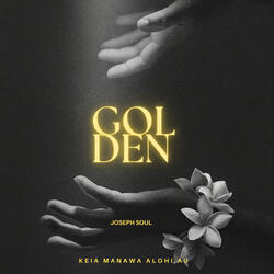 Golden (Keia manawa alohi au)