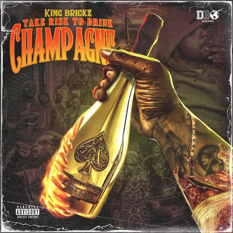 TAKE RISK TO DRINK CHAMPAGNE