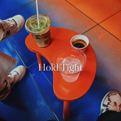 HOLD TIGHT