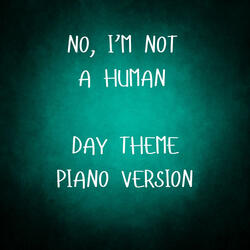 Day Theme (From No, I'm Not A Human)