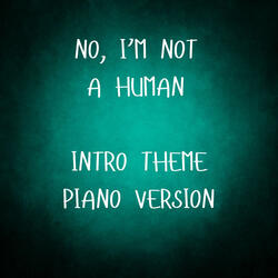 No, I'm Not A Human Intro Theme