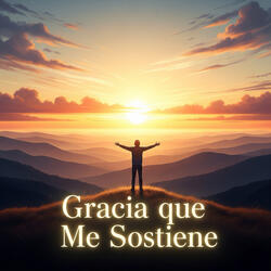 Gracia Que Me Sostiene