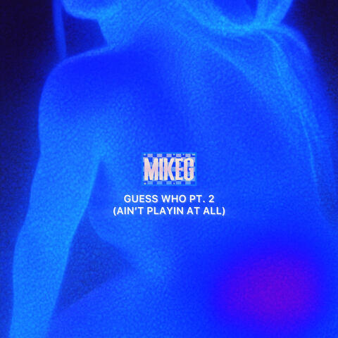 Guess Who Pt. II (Ain't Playin At All)