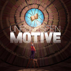 Unforeseen Motive
