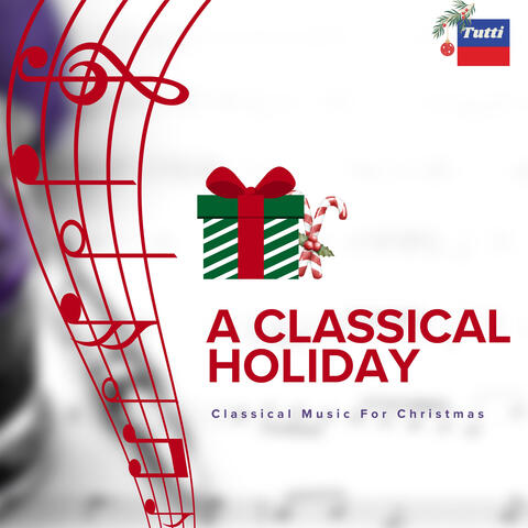 A Classical Holiday: Classical Music For Christmas