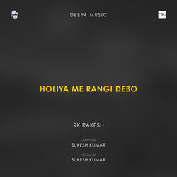 Holiya Me Rangi Debo