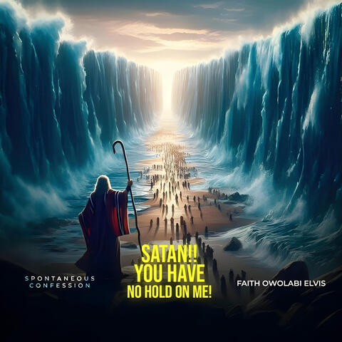 SATAN YOU'VE GOT NO HOLD ON ME (Spontaneous (Live))