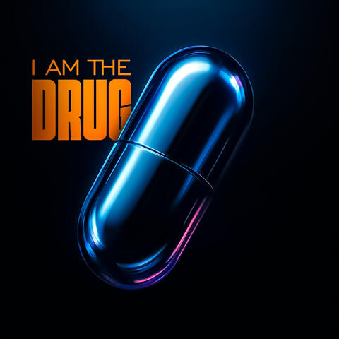 I Am The Drug