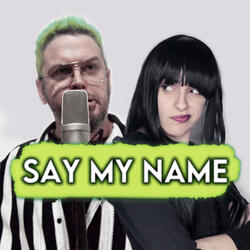 Say my name