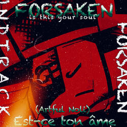 Est-ce ton âme (Artful Noli) FORSAKEN / is this your soul