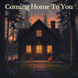 Coming Home To You