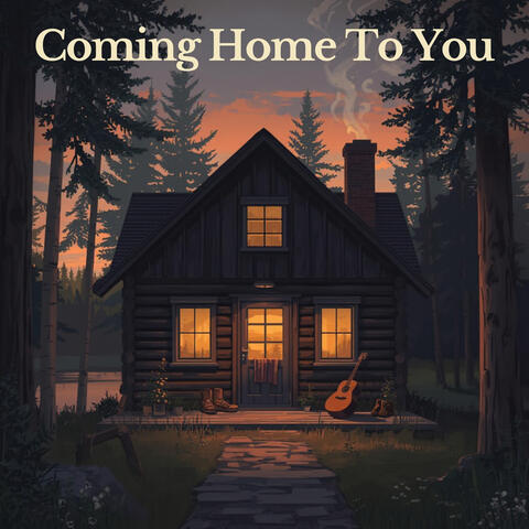 Coming Home To You