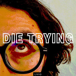 DIE TRYING