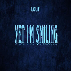 Yet im smiling